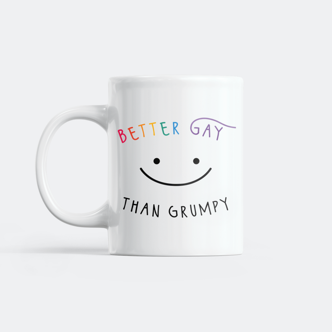 Better Gay Than Grumpy Tasse
