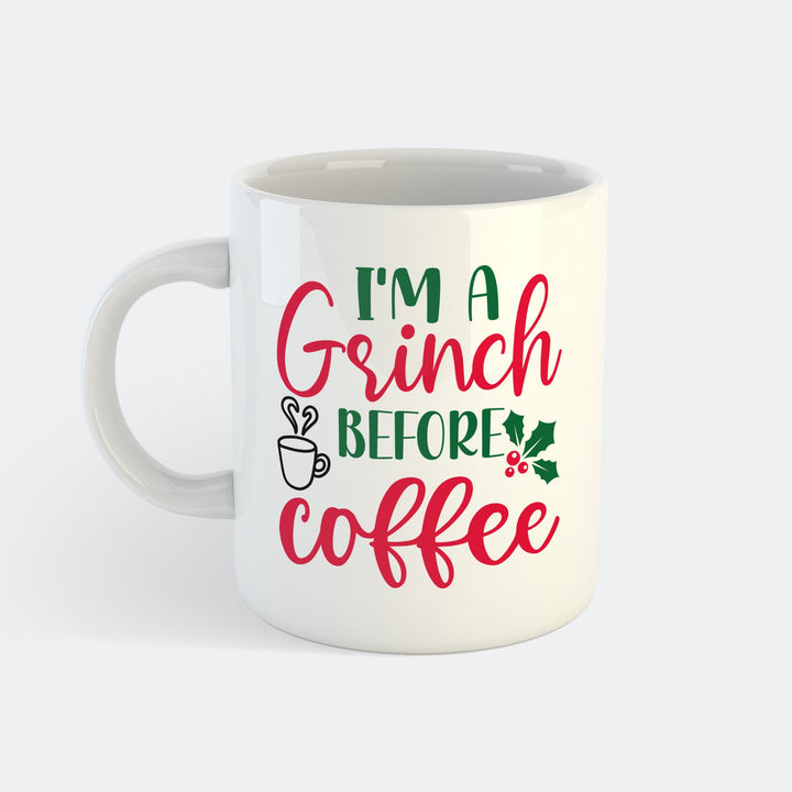 I'm A Grinch Before Coffee Tasse